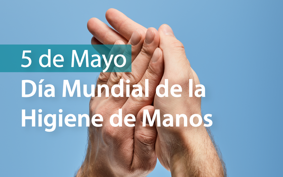 Día Mundial de la Higiene de Manos 2024: Protege tu salud y la de los demás